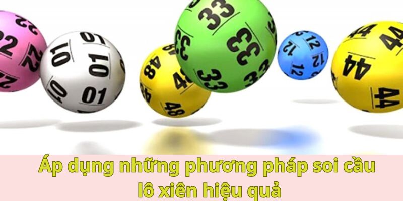 Áp dụng những cách thức soi cầu lô xiên hiệu quả